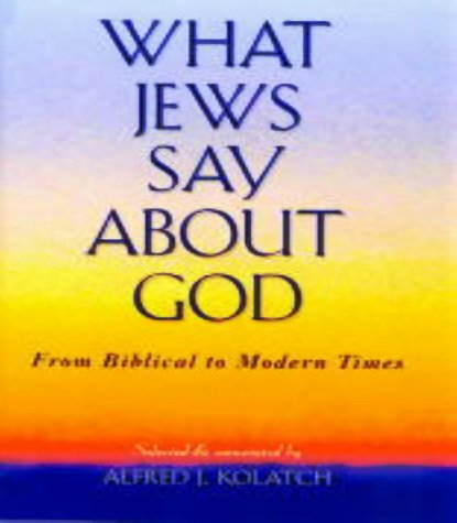 Stock image for What Jews Say About God: From Biblical to Modern Times. for sale by Henry Hollander, Bookseller