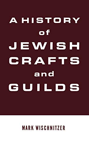 9780824604745: A History of Jewish Crafts and Guilds
