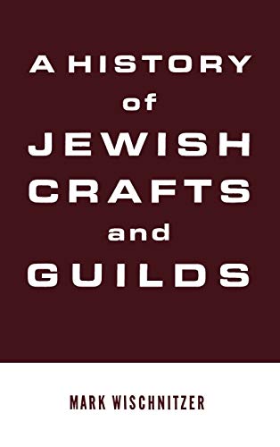 Stock image for A History of Jewish Crafts and Guilds for sale by PBShop.store US