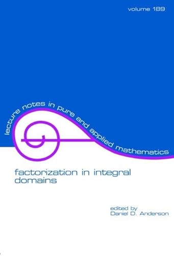 Factorization in Integral Domains (Lecture Notes in Pure and Applied Mathematics) (9780824700324) by Anderson, Daniel