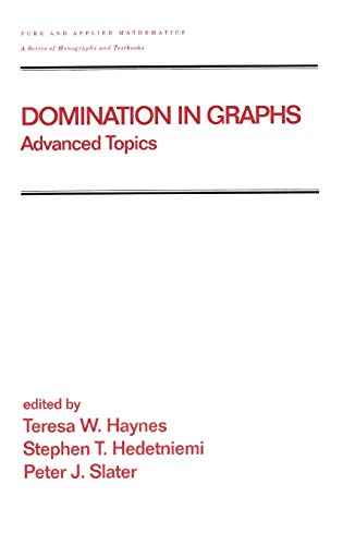 Domination in Graphs: Volume 2: Advanced Topics (Chapman & Hall/CRC Pure and Applied Mathematics) (9780824700348) by Haynes, Teresa W.; Hedetniemi, Stephen; Slater, Peter
