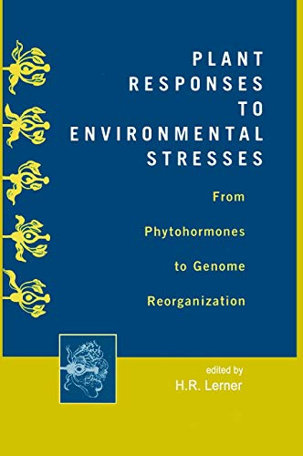9780824700447: Plant Responses to Environmental Stresses: From Phytohormones to Genome Reorganization: From Phytohormones to Genome Reorganization: 71 (Books in Soils, Plants, and the Environment)