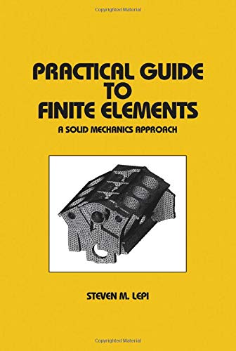 Beispielbild fr Practical Guide to Finite Elements: A Solid Mechanics Approach zum Verkauf von Revaluation Books