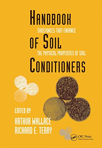 Stock image for Handbook of Soil Conditioners: Substances That Enhance the Physical Properties of Soil: Substances That Enhance the Physical Properties of Soil (Books in Soils, Plants, and the Environment) for sale by Chiron Media