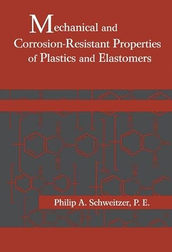 Stock image for Mechanical and Corrosion-Resistant Properties of Plastics and Elastomers (Corrosion Technology) for sale by HPB-Red