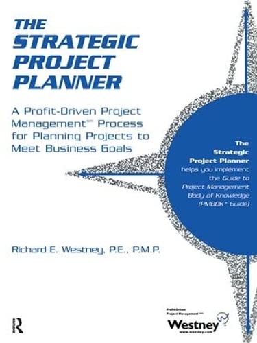 The Strategic Project Planner: A Profit-Driven Project Management Process for Planning Projects t...