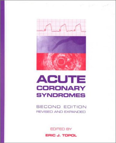 Acute Coronary Syndromes, Third Edition (9780824704162) by Topol, Eric J.