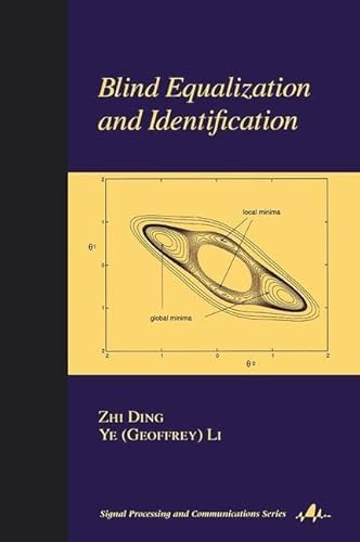 Blind Equalization and Identification (Signal Processing and Communications) (9780824704797) by Ding, Zhi; Li, Ye