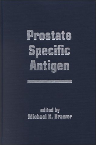 Prostate Specific Antigen (9780824705558) by Brawer, Michael K.