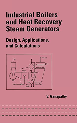 Imagen de archivo de Industrial Boilers and Heat Recovery Steam Generators: Design, Applications, and Calculations (Mechanical Engineering) a la venta por Chiron Media