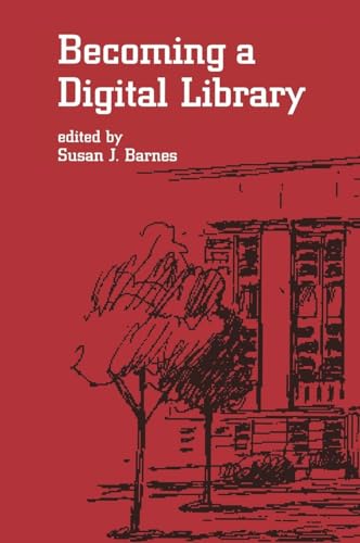 Becoming a Digital Library (Books in Library and Information Science Series) (9780824709662) by Barnes, Susan J.