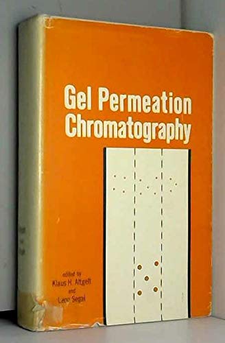 9780824710064: Gel Permeation Chromatography [Proceedings of the American Chemical Society Symposium held in Houston, February 22-27, 1970]