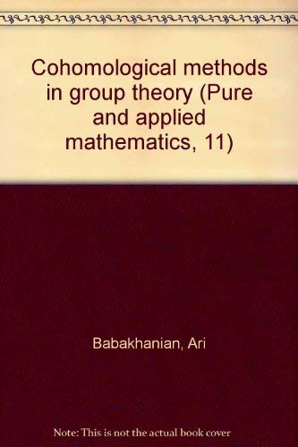 9780824710316: Cohomological methods in group theory (Pure and applied mathematics, 11)