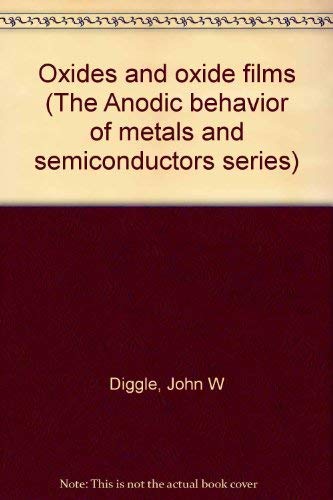 Stock image for Oxides and oxide films (The Anodic behavior of metals and semiconductors series) for sale by ThriftBooks-Dallas
