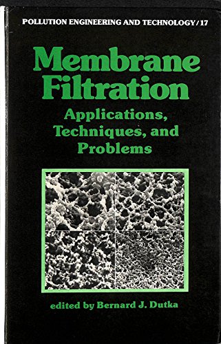 Beispielbild fr Membrane Filtration: Applications, Techniques, and Problems - Pollution Engineering and Technology (Volume 17) zum Verkauf von Anybook.com