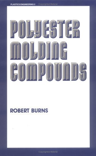 Polyester Molding Compounds: 002 (Plastics Engineering) (9780824712808) by Burns, Robert