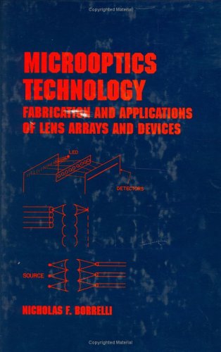 Microoptics Technology - Fabrication And Applications Of Lens Arrays And Devices
