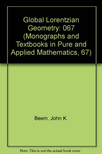 9780824713690: Global Lorentzian Geometry: 067 (Monographs and Textbooks in Pure and Applied Mathematics, 67)