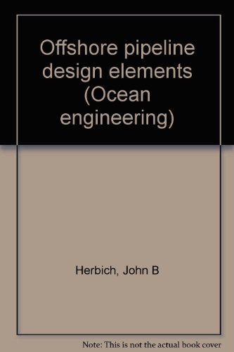 Stock image for Offshore pipeline design elements (Ocean engineering) for sale by Mispah books