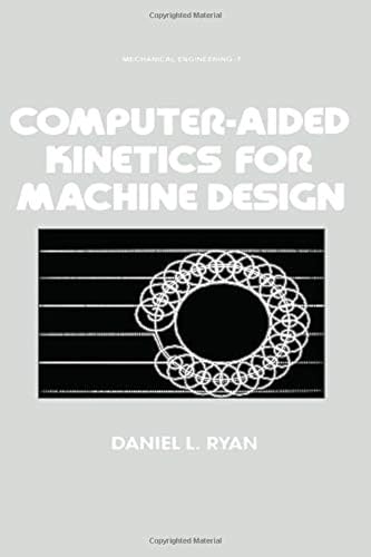 Computer-Aided Kinetics for Machine Design (Mechanical Engineering)