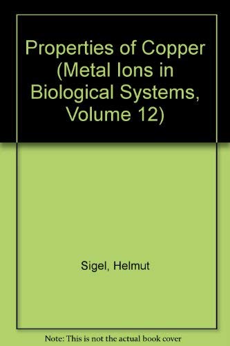 Stock image for Properties of Copper (Metal Ions in Biological Systems, Volume 12) for sale by Phatpocket Limited