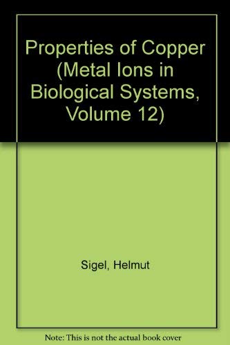 9780824714291: Properties of Copper (Metal Ions in Biological Systems, Volume 12)