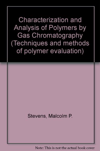 Stock image for Characterization and Analysis of Polymers by Gas Chromatography. Techniques and Methods of Polymer Evaluation. Vol. 3 for sale by Zubal-Books, Since 1961