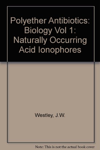 Imagen de archivo de Polyether Antibiotics: Naturally Occurring Acid Ionophores, Biology a la venta por Irish Booksellers