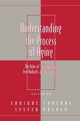 9780824717230: Understanding the Process of Aging: The Roles of Mitochondria: Free Radicals, and Antioxidants: 8 (Oxidative Stress and Disease)