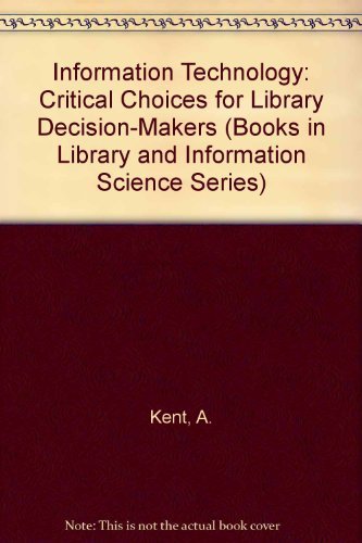 Stock image for Information Technology: Critical Choices for Library Decision-Makers for sale by Zubal-Books, Since 1961