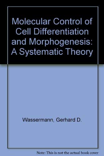 9780824717667: Molecular Control of Cell Differentiation and Morphogenesis: A Systematic Theory