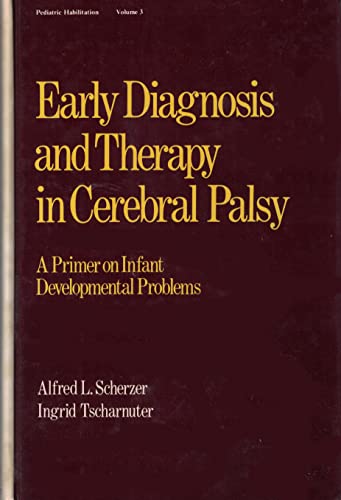 Imagen de archivo de Early Diagnosis and Therapy in Cerebral Palsy: A Primer on Infant Developmental Problems (Pediatric Habilitation) a la venta por HPB-Red