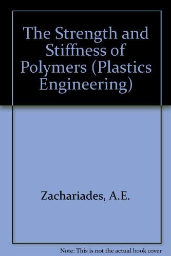 9780824718466: The Strength and Stiffness of Polymers (Plastics Engineering)