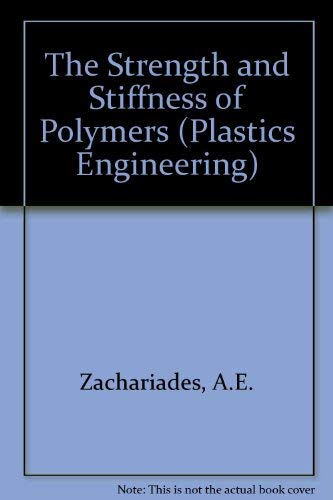 9780824718466: Strength and Stiffness of Polymers