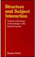 Structure And Subject Interaction - Toward A Sociology Of Knowledge In The Social Sciences