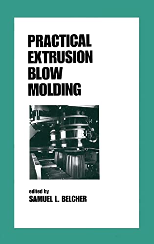 Beispielbild fr Practical Extrusion Blow Molding (Plastics Engineering) zum Verkauf von Salish Sea Books