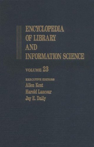 Encyclopedia of Library and Information Science: Volume 23 - Poland: Libraries and Information Centers in to Printers and Printing (Library and Information Science Encyclopedia) (9780824720230) by Kent, Allen; Lancour, Harold; Daily, Jay E.