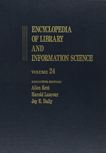 Encyclopedia of Library and Information Science: Volume 24 - Printers and Printing: Arabic Printing to Public Policy: Copyright, and Information ... and Information Science Encyclopedia) (9780824720247) by Kent, Allen; Lancour, Harold; Daily, Jay E.