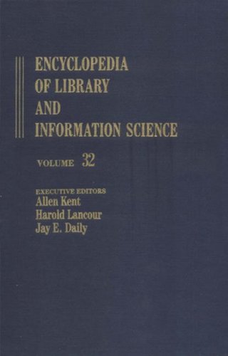 

Encyclopedia of Library and Information Science: Volume 32 - United Kingdom: National Film Archive to Wellcome Institute for the History of Medicine