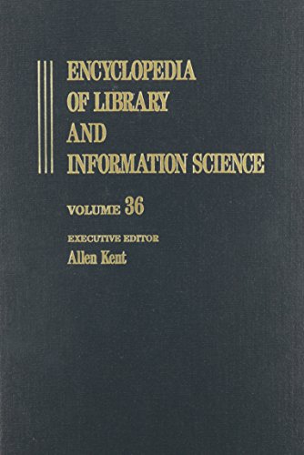 Encyclopedia of Library and Information Science: Volume 36 - Supplement 1: Agricultural Bibliogrraphy to United States and Canadian National ... and Information Science Encyclopedia) (9780824720360) by Kent, Allen