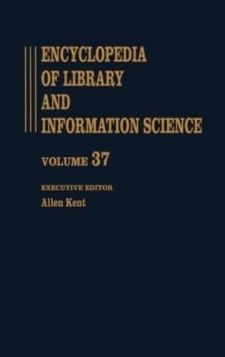 Beispielbild fr Encyclopedia of Library and Information Science: Volume 37 - Supplement 2: Alabama. University of Alabama Graduate School of Library Science to . and Information Science Encyclopedia) zum Verkauf von Phatpocket Limited