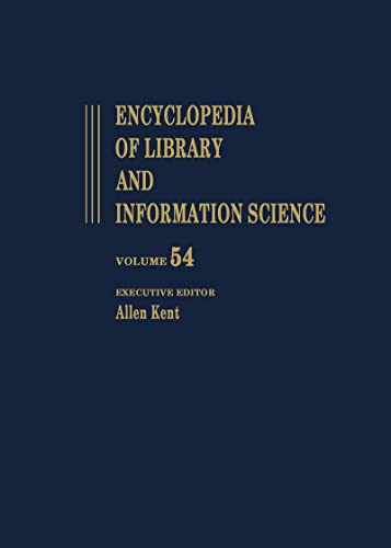 Stock image for 054: Encyclopedia of Library and Information Science: Volume 54 - Supplement 17: Access to Patron Use Software to Wolfenbottel: the Library at: v. 54 (Library and Information Science Encyclopedia) for sale by Chiron Media
