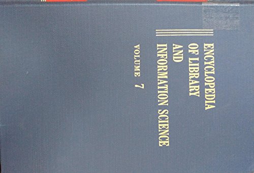 Encyclopedia of Library and Information Science: Volume 7 - Derunov: Konstantin Nikolaevitch: Dobrzhinksy: Yevgeniy Narkisovitch to Egypt: Libraries in (Library and Information Science Encyclopedia) (9780824721077) by Kent, Allen; Lancour, Harold