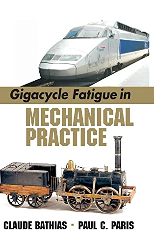 Gigacycle Fatigue in Mechanical Practice (Mechanical Engineering (Marcel Dekker)) (9780824723132) by Bathias, Claude; Paris, Paul C.
