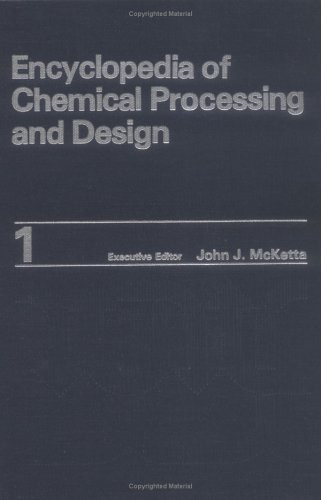 9780824724511: Encyclopedia of Chemical Processing and Design: Volume 1 - Abrasives to Acrylonitrile