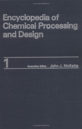 Stock image for Encyclopedia of Chemical Processing and Design. Volume 1: Abrasives to Acrylonitrile for sale by Zubal-Books, Since 1961