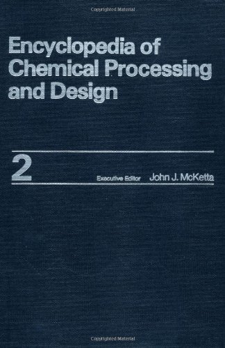 Beispielbild fr Encyclopedia of Chemical Processing and Design: Volume 2 - Additives to Alpha / Ad-Alp (Encyclopedia of Chemical Processing and Design) zum Verkauf von Eryops Books