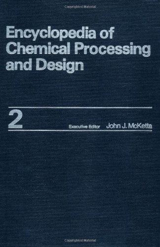 Stock image for Encyclopedia of Chemical Processing and Design: Volume 2 - Additives to Alpha / Ad-Alp (Encyclopedia of Chemical Processing and Design) for sale by Eryops Books