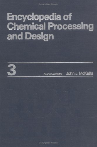 Stock image for Encyclopedia of Chemical Processing and Design: Volume 3 - Aluminum to Asphalt: Design (Encyclopedia of Chemical Processing & Design) for sale by dsmbooks