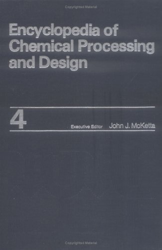 Stock image for Encyclopedia of Chemical Processing and Design: Volume 4 - Asphalt Emulsion to Blending (Chemical Processing and Design Encyclopedia) for sale by Mispah books